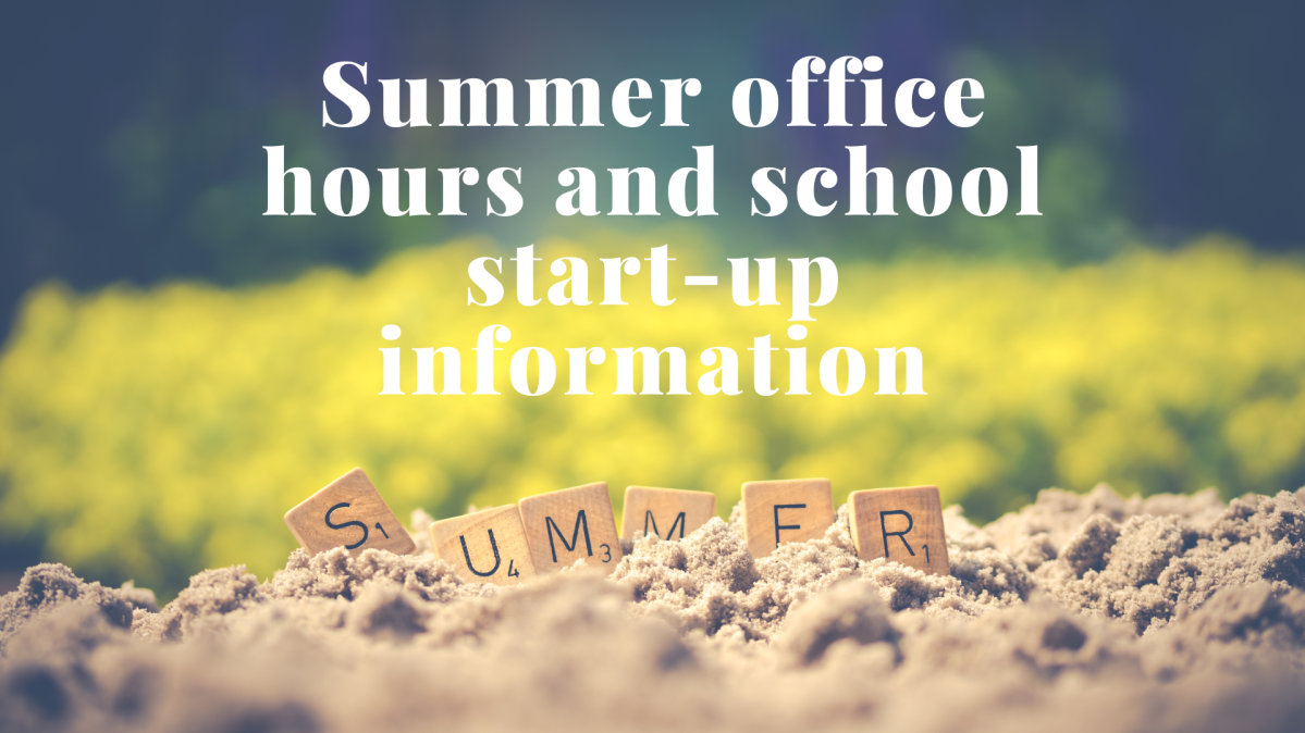 Summer office hours and school start-up information