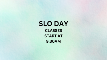 SLO Day, classes start at 9:30am